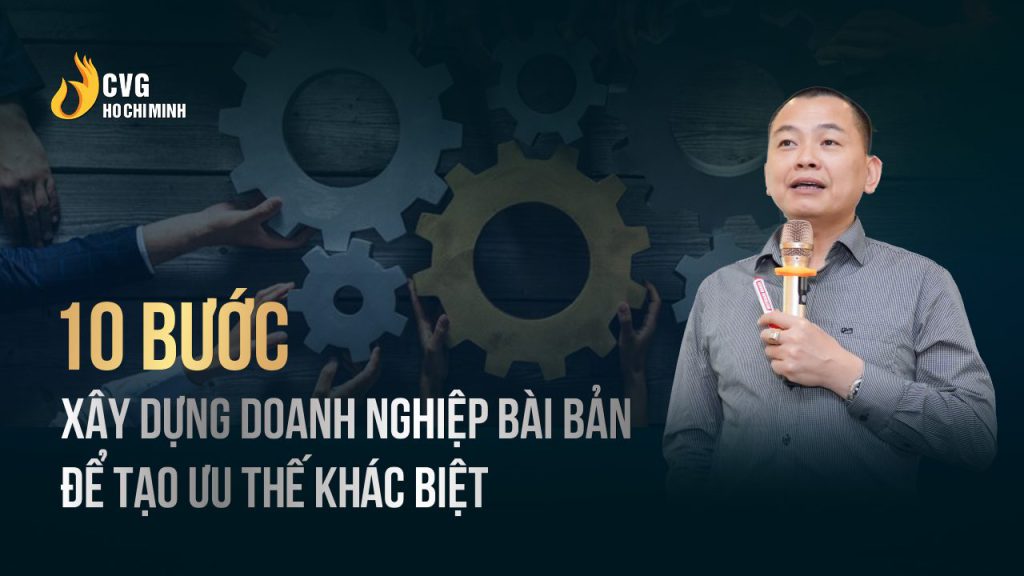 10 bước xây dựng doanh nghiệp bài bản để tạo ưu thế khác biệt