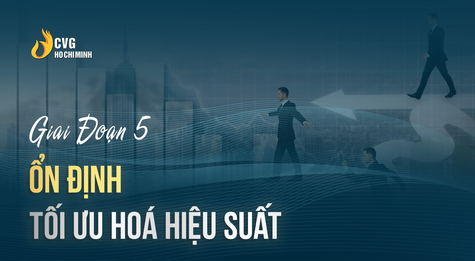 Giai Đoạn 5: Ổn Định - Tối Ưu Hoá Hiệu Suất