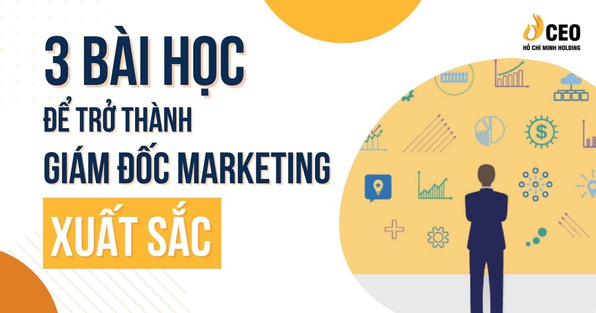 3 bài học để trở thành giám đốc marketing xuất sắc