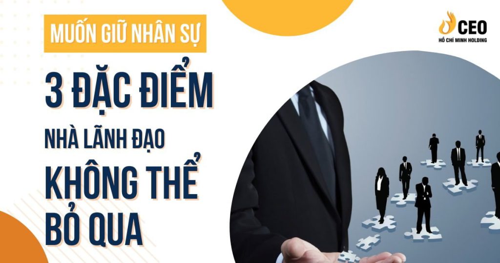 3 cách để giữ nhân sự nhà lãnh đạo không thể bỏ qua