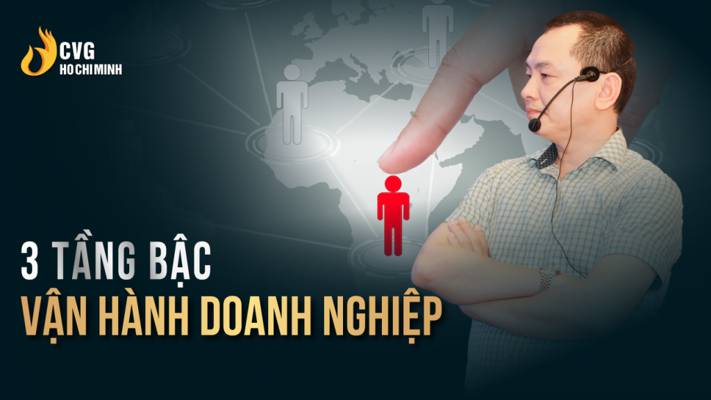 3 tầng bậc vận hành doanh nghiệp