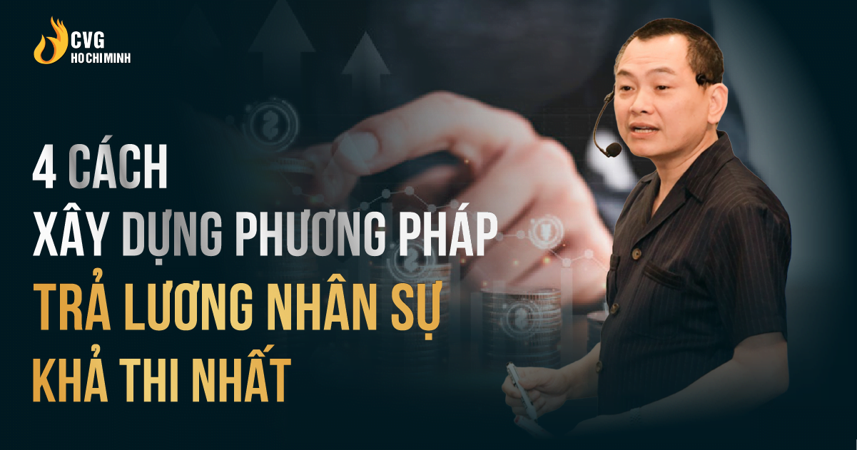 4 cách xây dựng phương pháp trả lương nhân sự khả thi nhất