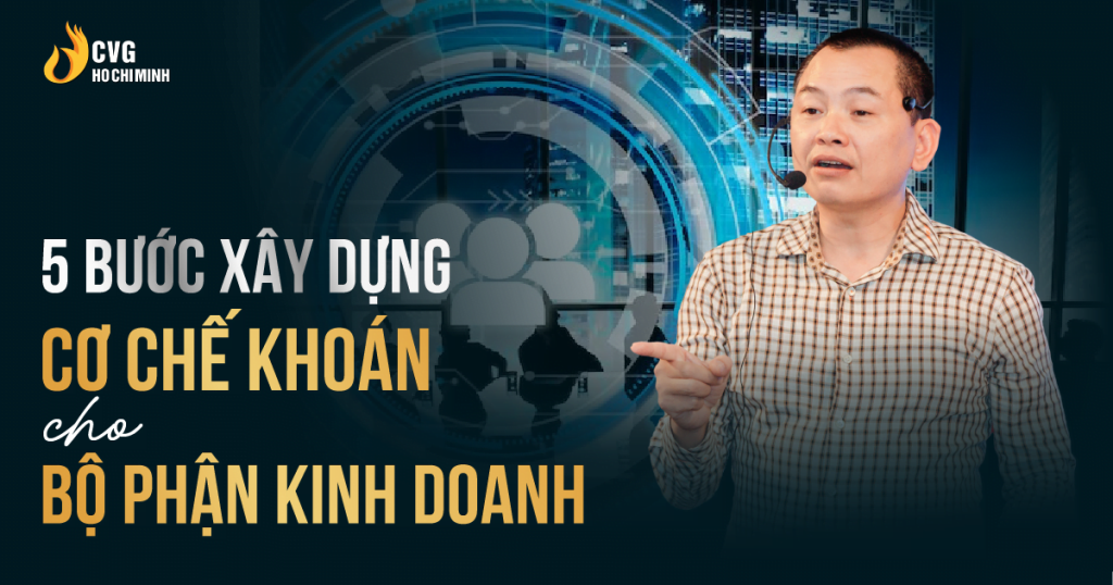 5 bước xây dựng cơ chế khoán cho bộ phận kinh doanh