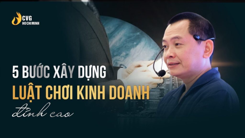 5 bước xây dựng luật chơi kinh doanh đỉnh cao