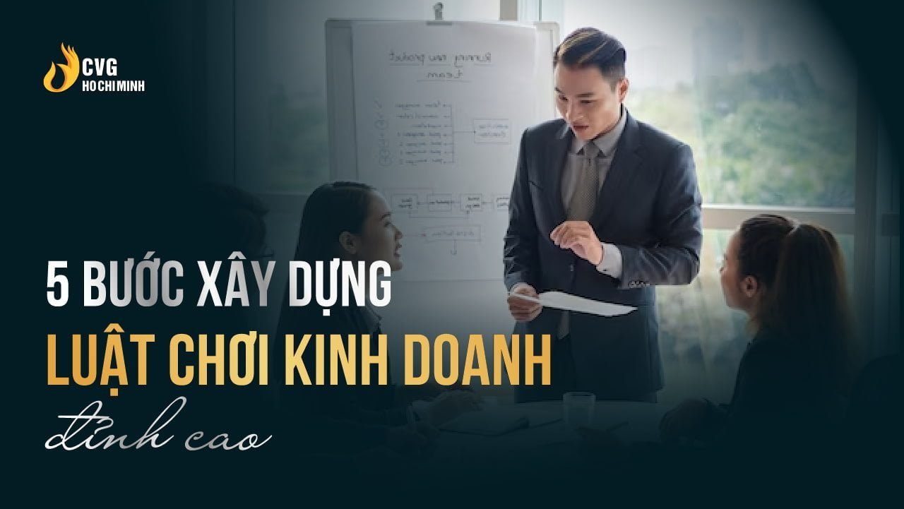 5 bước xây dụng luật chơi kinh doanh đỉnh cao