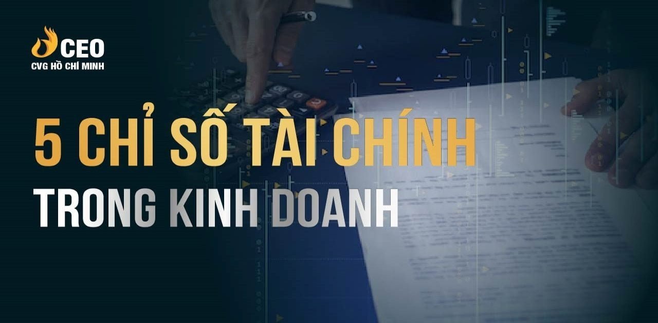 5 chỉ số tài chính mà mọi CEO cần nắm vững