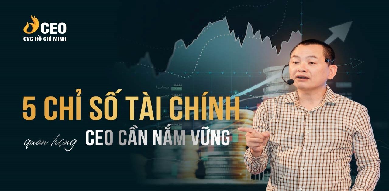 5 chỉ số tài chính mà mọi CEO cần nắm vững