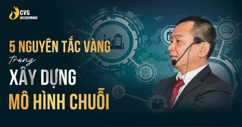 5 nguyên tắc vàng trong việc xây dựng mô hình chuỗi