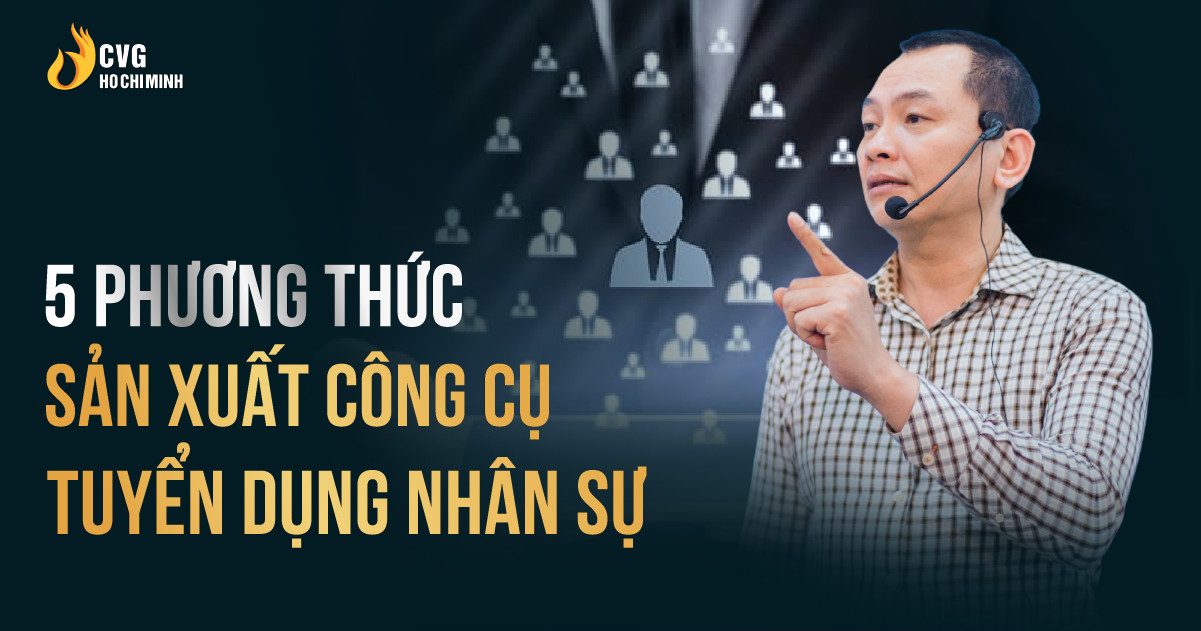 5 phương thức sản xuất công cụ tuyển dụng nhân sự