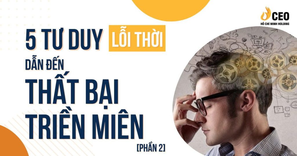 5 tư duy lỗi thời dẫn đến thất bại triền miên (Phần 2)