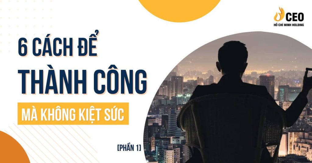 6 cách để thành công mà không kiệt sức (Phần 1)