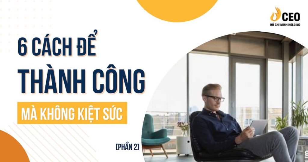 6 cách để thành công mà không kiệt sức (Phần 2)