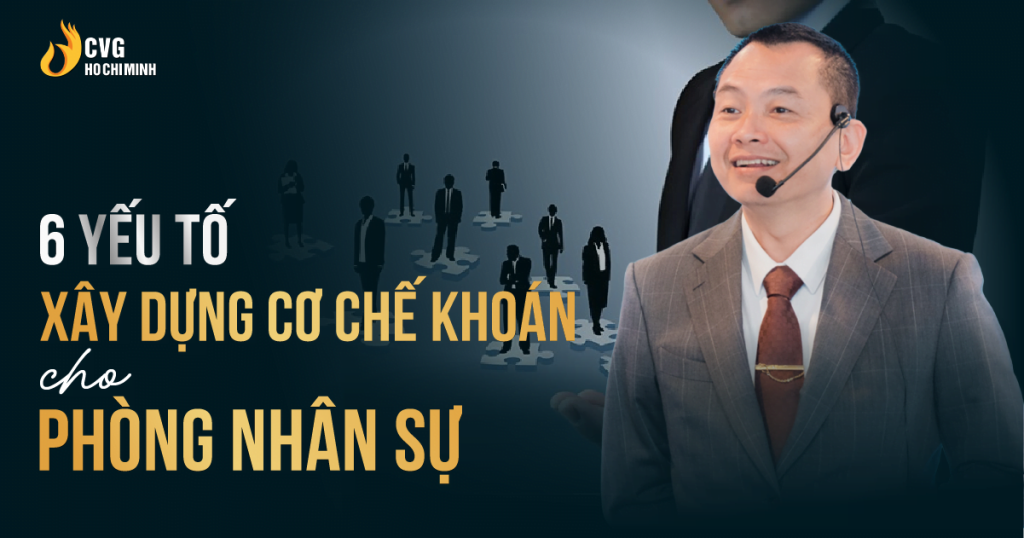 6 yếu tố xây dựng cơ chế khoán cho phòng nhân sự