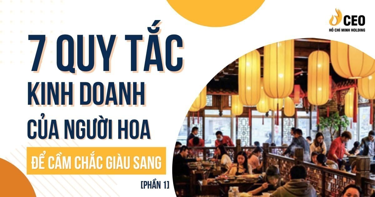 7 quy tắc kinh doanh của người Hoa để cầm chắc giàu sang (Phần 1)