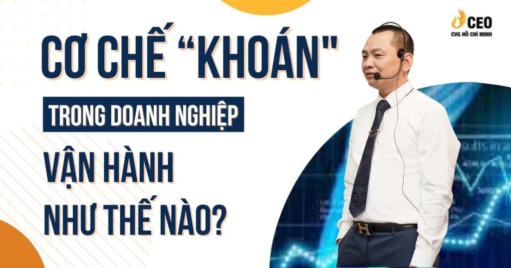 Cơ Chế "Khoán" Trong Doanh Nghiệp Vận Hành Như Thế Nào?