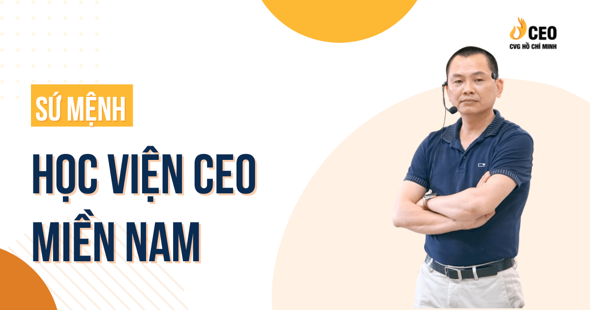 Sứ mệnh của lớp Giám đốc điều hành CEO tại Học viện CEO miền Nam