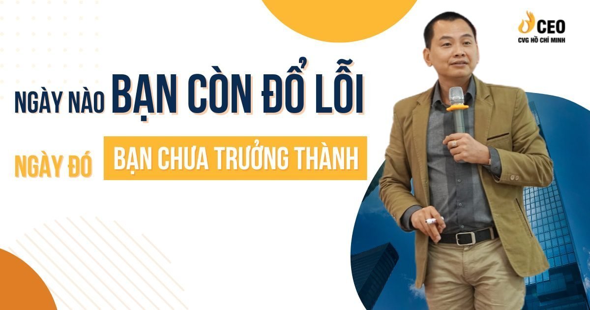 Ngày Nào Bạn Còn Đổ Lỗi Thì Ngày Đó Bạn Chưa Trưởng Thành