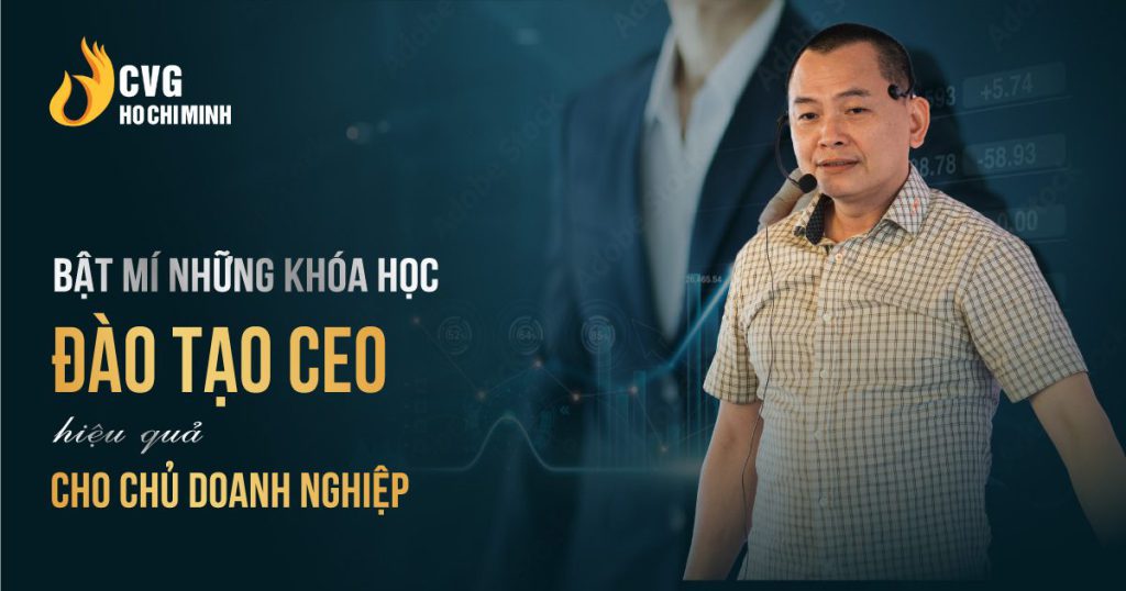 Bật mí những khóa học đào tạo CEO hiệu quả cho chủ doanh nghiệp