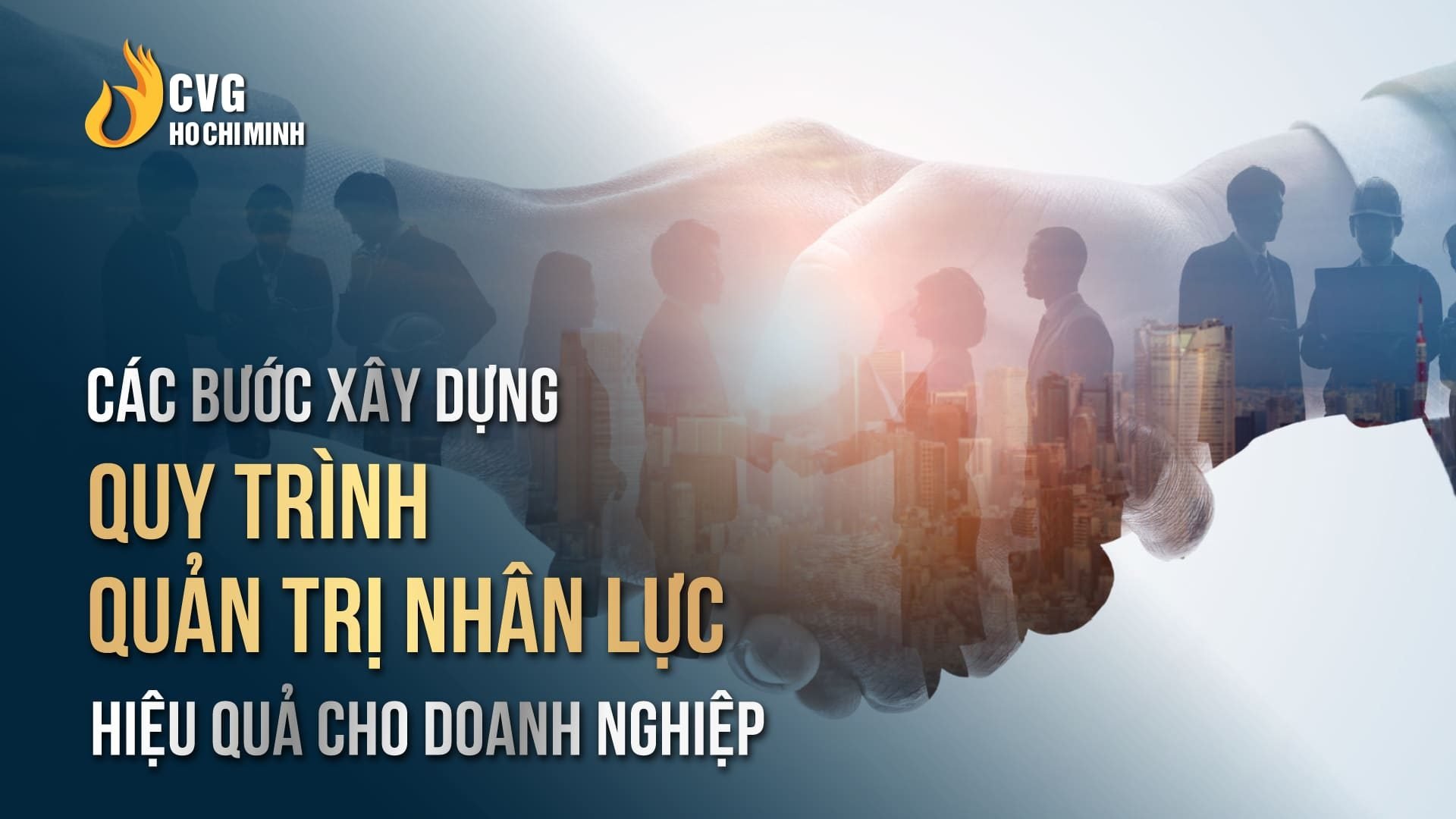 Các bước xây dựng quy trình quản trị nhân lực hiệu quả cho doanh nghiệp
