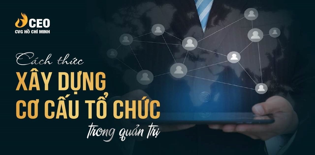 Cách thức xây dựng cơ cấu tổ chức doanh nghiệp hiệu quả