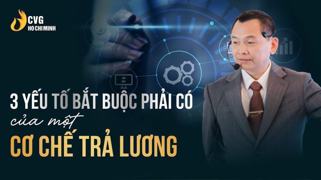 3 yếu tố phải có của cơ chế trả lương