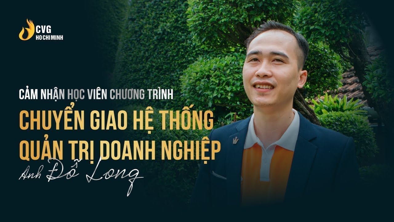 Cảm nhận Học viên Chương trình Chuyển giao Hệ thống Quản trị Doanh nghiệp - Anh Đỗ Long