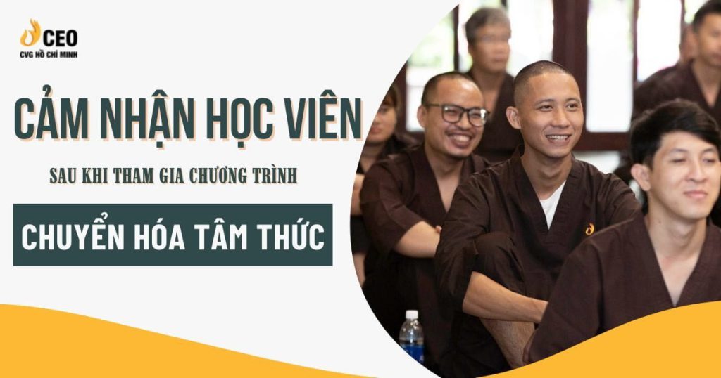 Cảm nhận của Học viên sau khi tham gia chương trình Chuyển hóa Tâm thức