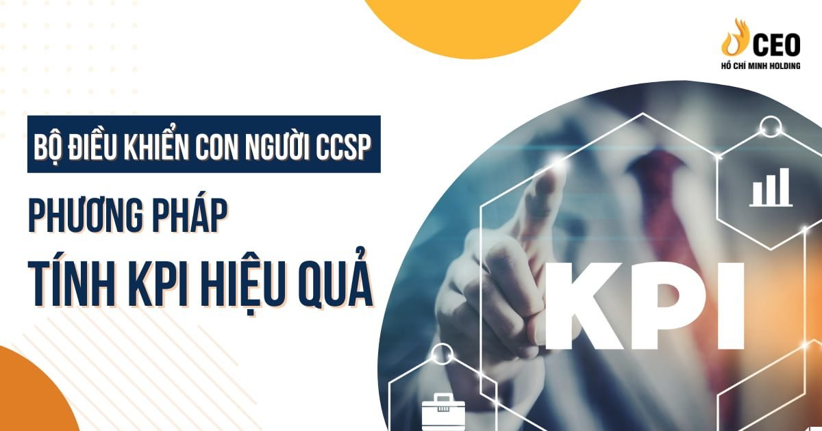Ứng dụng Bộ điều khiển con người CCSP: Phương pháp tính KPI hiệu quả