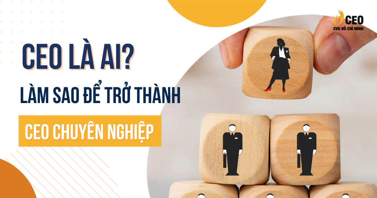 Ceo La Ai Lam Sao De Tro Thanh Ceo Chuyen Nghiep