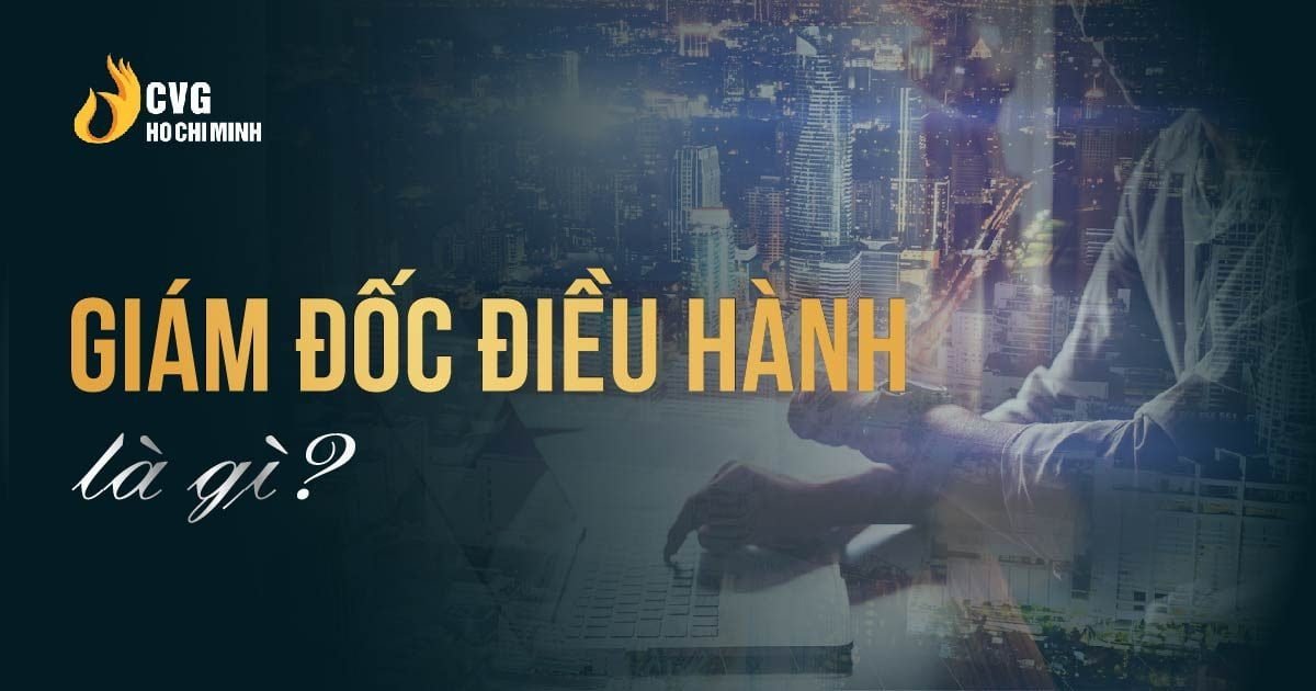 CEO là gì? Tất tần tật về CEO Giám đốc điều hành