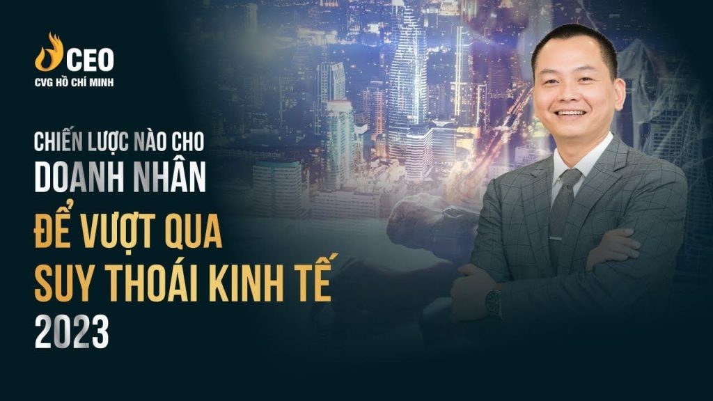 Chiến lược nào cho doanh nhân để vượt qua suy thoái kinh tế 2023