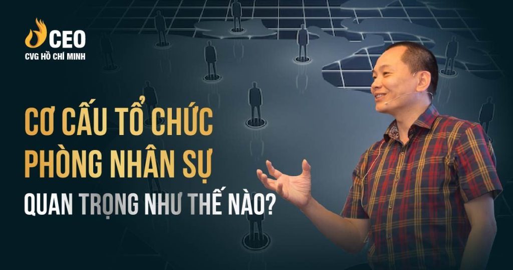 Cơ cấu tổ chức phòng nhân sự quan trọng như thế nào?
