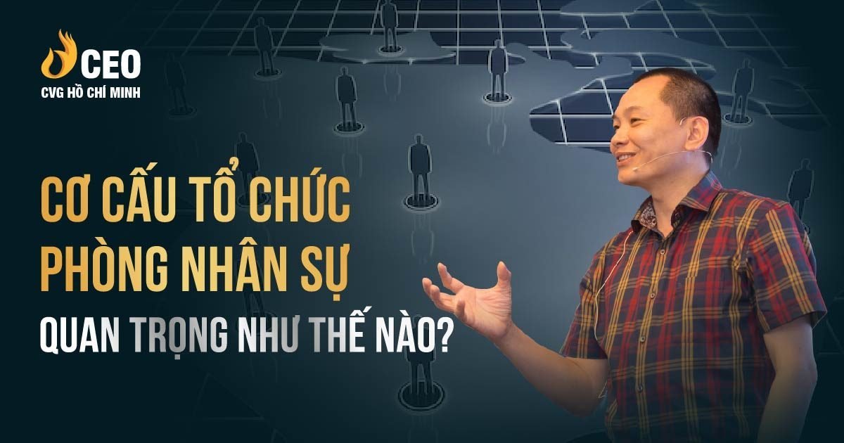 Cơ cấu tổ chức phòng nhân sự quan trọng như thế nào?