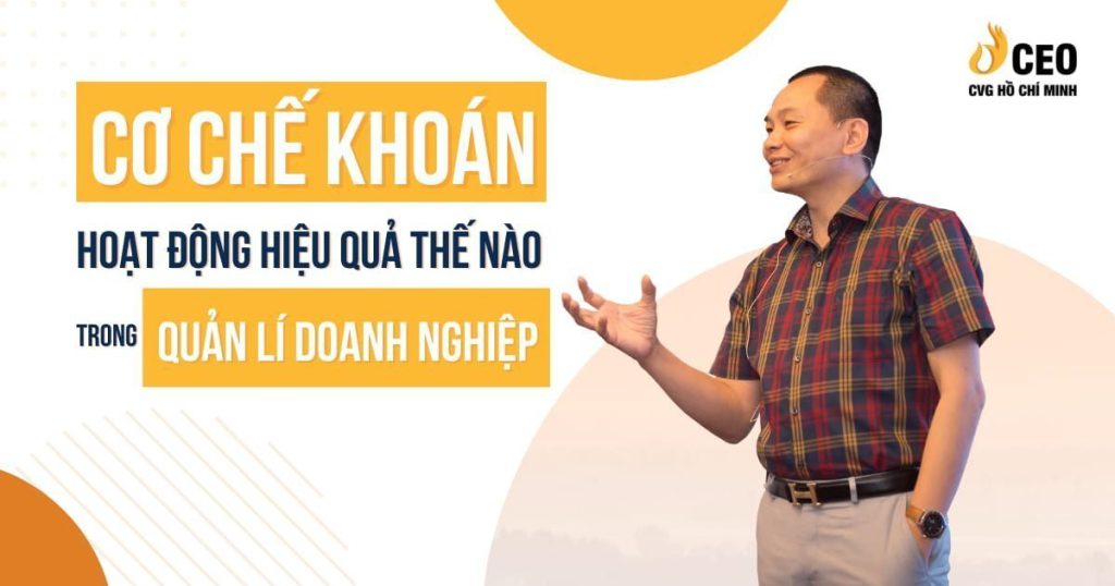 Cơ Chế KHOÁN Hoạt Động Hiệu Quả Thế Nào Trong Quản lý Doanh Nghiệp
