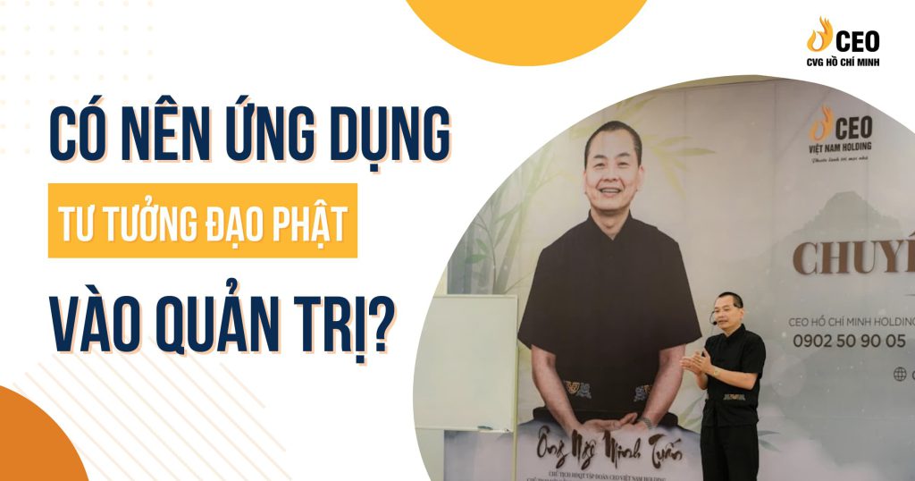 Có nên ứng dụng tư tưởng đạo Phật vào quản trị?