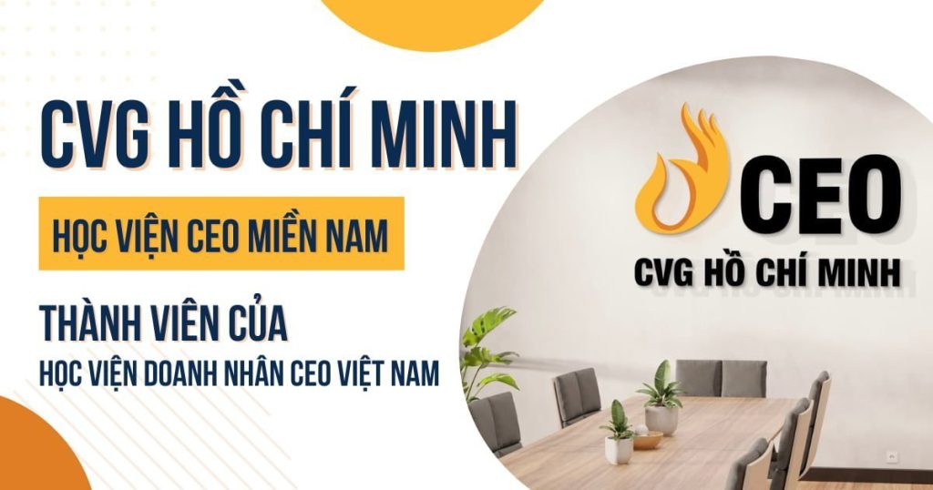 CVG Hồ Chí Minh - Học viện CEO Miền Nam - Thành viên của Học viện Doanh nhân CEO Việt Nam
