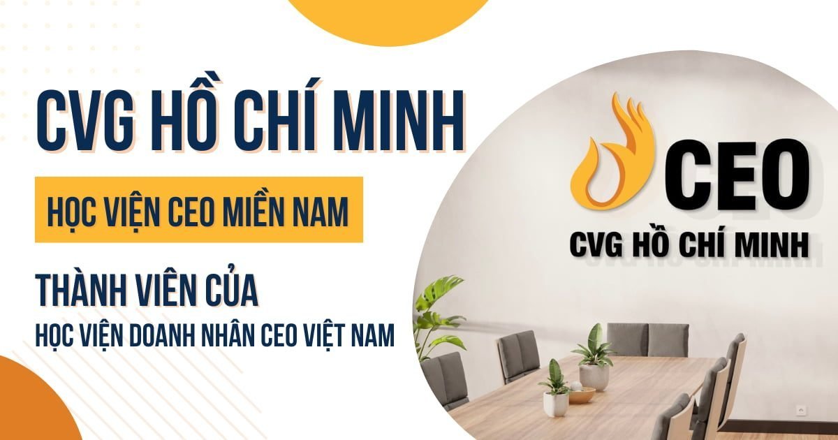 CVG Hồ Chí Minh - Học viện CEO Miền Nam - Thành viên của Học viện Doanh nhân CEO Việt Nam