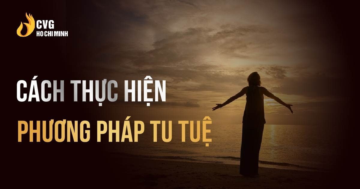 Đâu là cách thực hiện phương pháp tu tuệ hiệu quả?