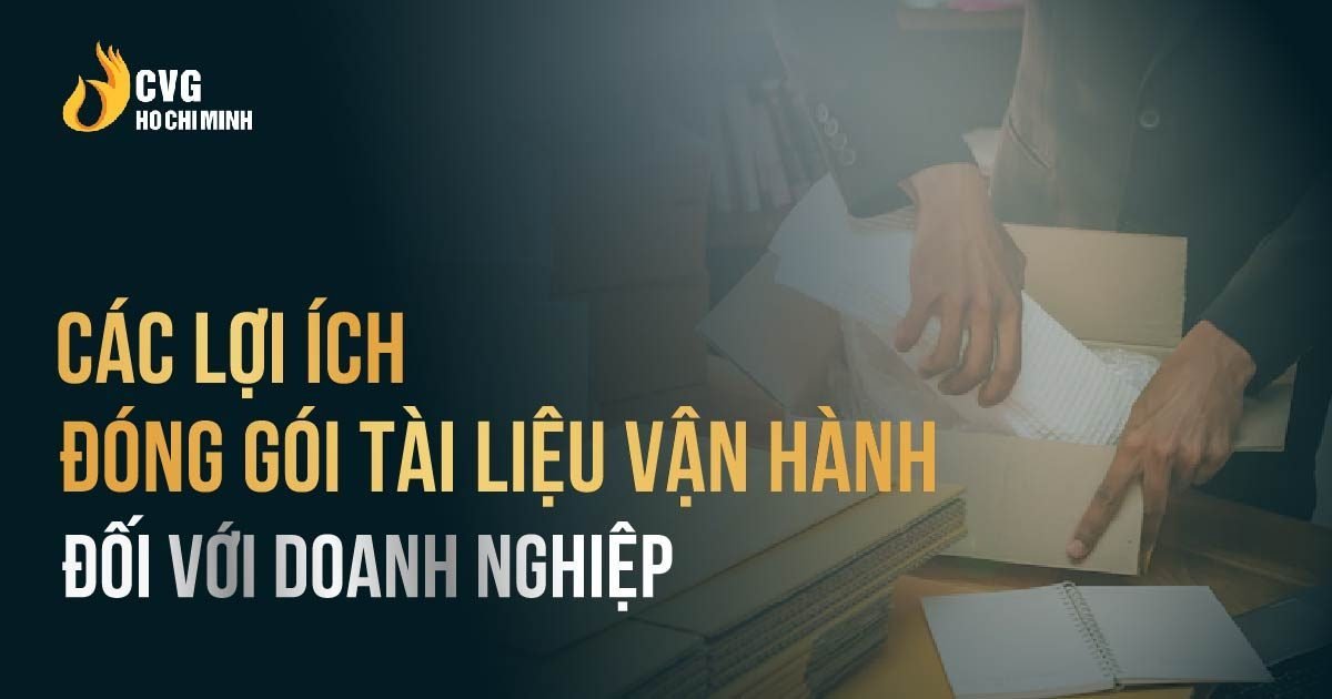 Đóng gói tài liệu vận hành để tối ưu hoá hoạt động doanh nghiệp