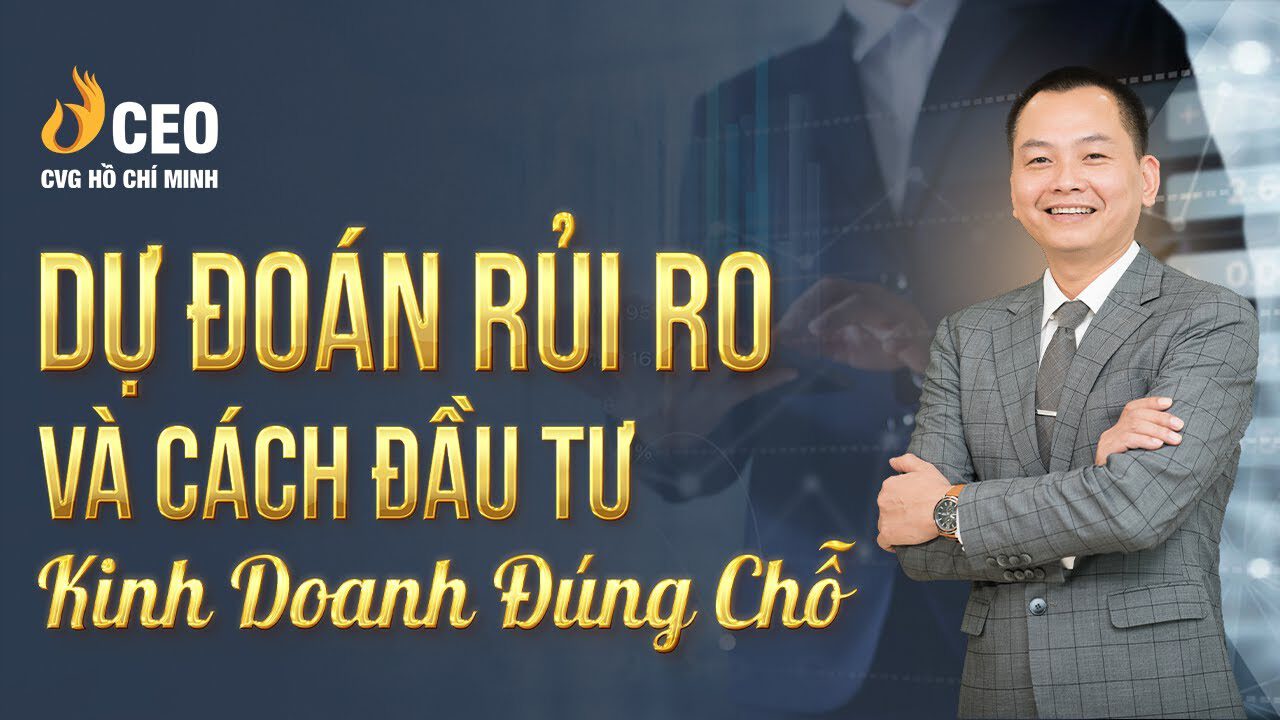Dự đoán rủi ro và cách đầu tư kinh doanh đúng chỗ