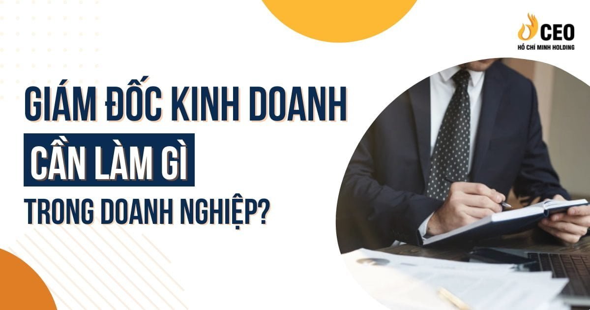 Giám Đốc Kinh Doanh Cần Làm Gì Trong Doanh Nghiệp