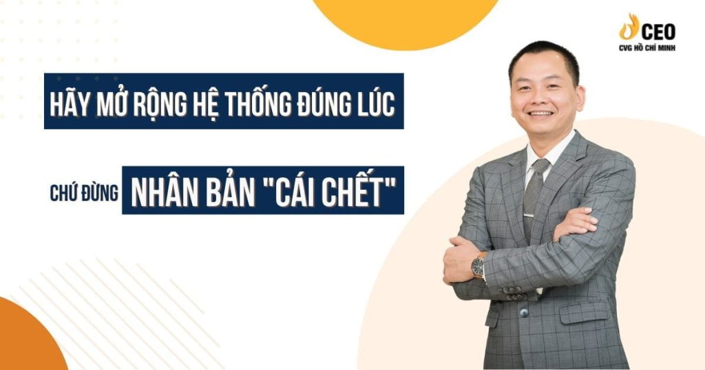 Hãy Mở Rộng Hệ Thống Đúng Lúc Mạnh Nhất Chứ Đừng Nhân Bản "Cái C.hết"!