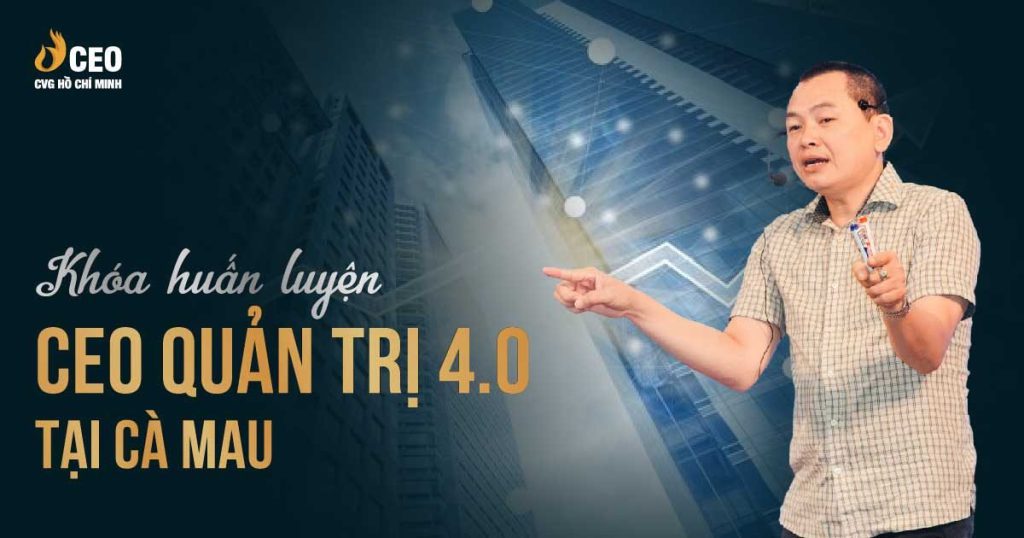 Học CEO Quản trị 4.0 ở Cà Mau