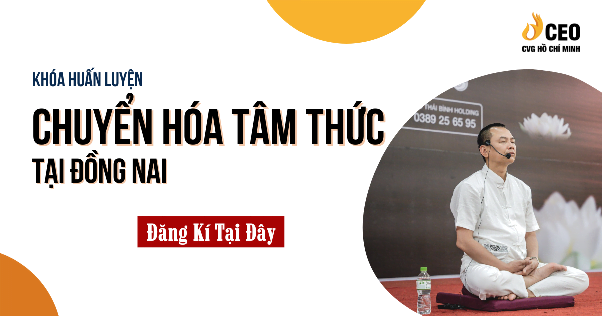 Học Chuyển hóa tâm thức tại Đồng Nai - Học viện CEO Miền Nam
