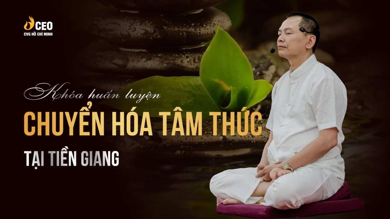 Học Chuyển Hóa Tâm Thức Tại Tiền Giang