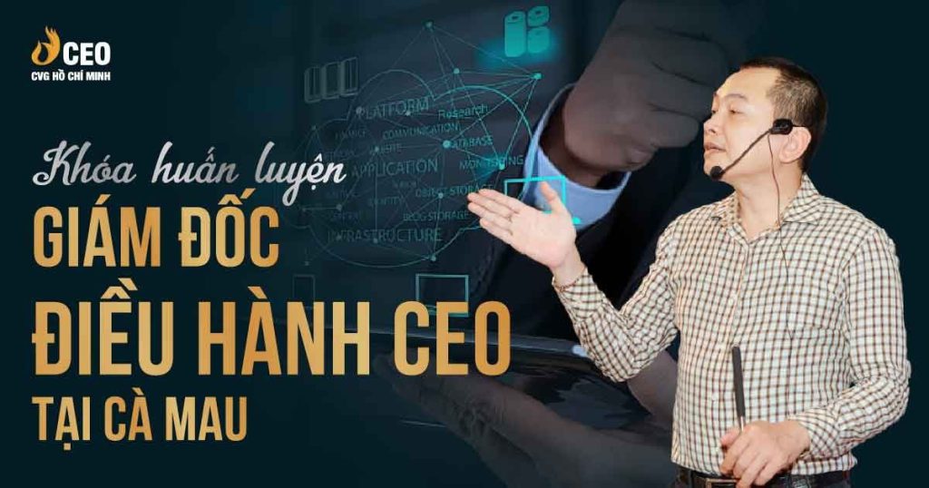 Học Giám đốc điều hành CEO tại Cà Mau