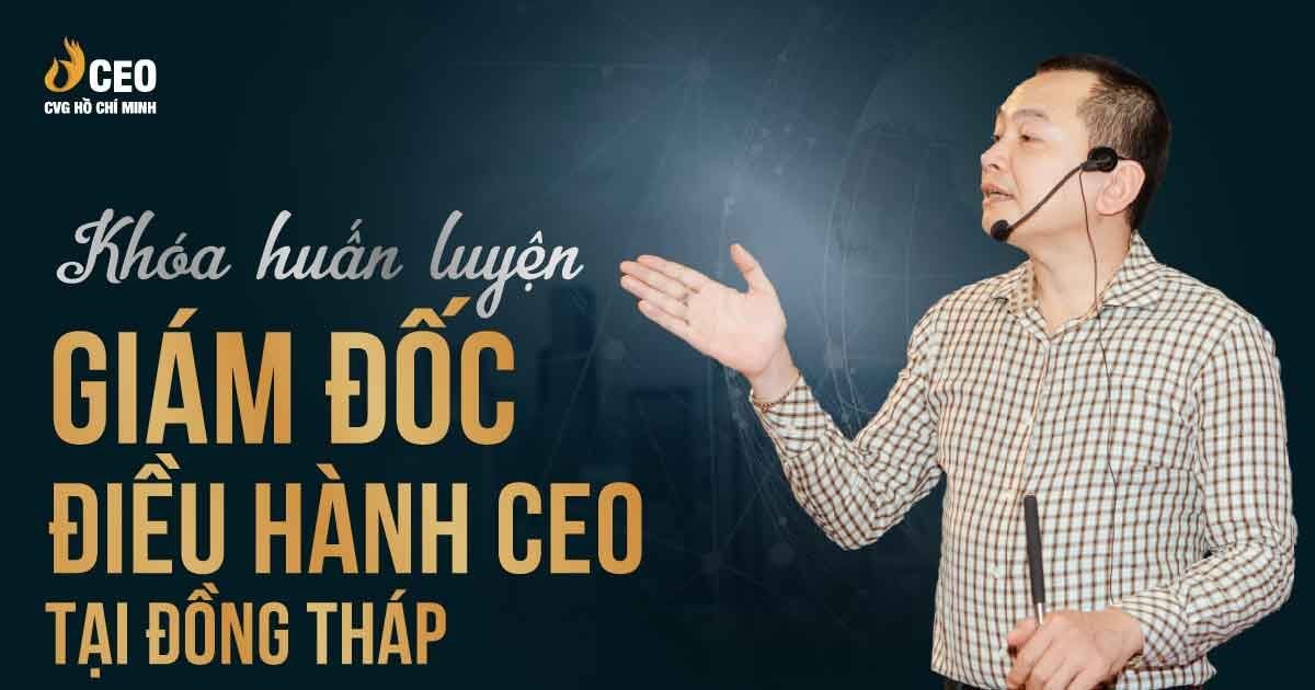 Học Giám đốc điều hành CEO tại Đồng Tháp