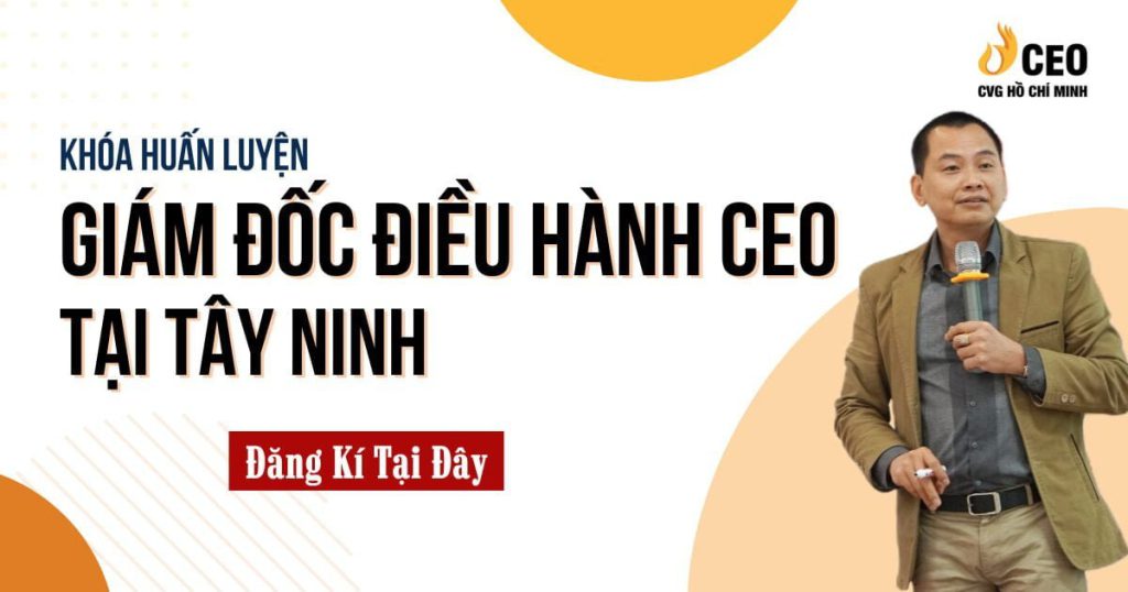 Học Giám đốc điều hành CEO tại Tây Ninh