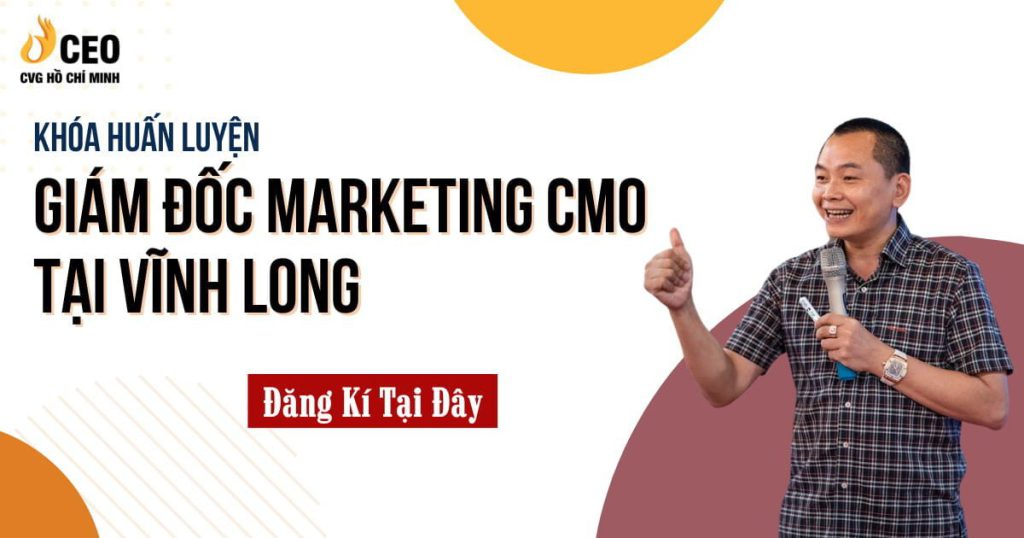 Học Giám đốc Marketing CMO tại Vĩnh Long