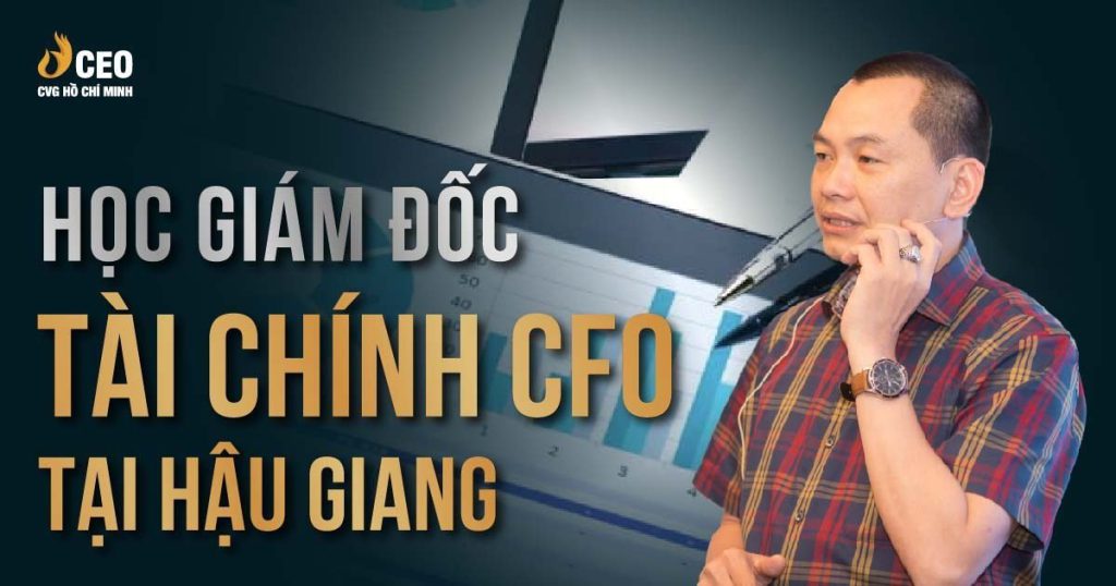 Học Giám đốc Tài chính CFO tại Hậu Giang